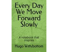 Every Day We Move Forward Slowly: A notebook that inspires
