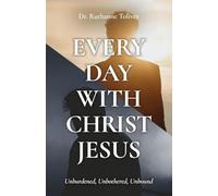 Every Day with Christ Jesus: Unburdened, Unbothered, Unbound