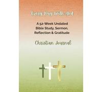 Every Day With God Christian Journal: 52-Week Undated Bible Study, Sermon, Gratitude & Reflection Prompts For A Deeper Faith