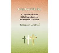 Every Day With God Christian Journal: 52-Week Undated Bible Study, Sermon, Gratitude & Reflection Prompts For A Deeper Faith