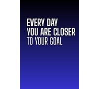 Every day you are closer to your goal:: Motivational notebook for school and work for notes and projects
