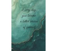 Every Day You Become A Better Version Of Yourself: Motivational Notebook - Journal for Daily Planning, Goal Setting, Personal Growth, Productivity and ... notebook for work, planning, school, office