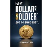"Every Dollar Is A Soldier": GPS To Success
