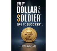 "Every Dollar Is A Soldier": GPS To Success