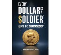 "Every Dollar Is A Soldier": GPS To Success