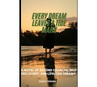 Every Dream Leaves a Tide Mark: A Novel of Second Chances, Self-Discovery, and Lifelong Dreams