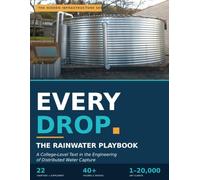 EVERY DROP The rainwater playbook: 1 (Hidden Infrastructure: A Technical Guide to Underground Utilities and Its Appurtenances)