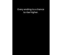 Every Ending Is a Chance to Rise Higher: Minimalist Black Motivational Journal (120 Pages)