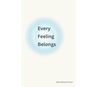 Every Feeling Belongs: A Calm, Child-Friendly Guide to Understanding Emotions Through Body Awareness