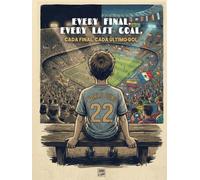 EVERY FINAL. EVERY LAST GOAL.: CADA FINAL. CADA ÚLTIMO GOL.