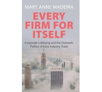 Every Firm for Itself: Corporate Lobbying and the Domestic Politics of Intra-Industry Trade