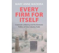 Every Firm for Itself: Corporate Lobbying and the Domestic Politics of Intra-Industry Trade