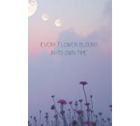 Every Flower Blooms in its Own Time: Inspirational Lined Journal, Gratitude & Daily Writing: A Beautiful book for Thoughts, Goals & Daily Reflection