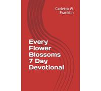 Every Flower Blossoms 7 Day Devotional