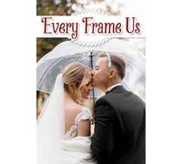 Every Frame Us: A Creative Journey to Capture Every Detail, Moment, and Emotion on Your Special Day