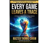 EVERY GAME LEAVES A TRACE: The 16-Year Investigation That Reveals Hidden Patterns Behind Every FIFA World Cup Champion