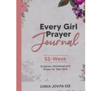 Every Girl Journal: 52-Week Scripture, Prayer, and Devotional for Teen Girls.