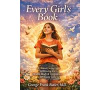 Every Girl’s Book: A Clear & Caring Guide to Growing Up - Health, Body & Confidence for Young Girls