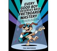 Every Good Boy Deserves Bass Guitar Fretboard Mastery - Color-Coded Mind Mapping Magic: Visual Memory Tricks so Every Note Sticks (Bass Guitar Mnemonics)
