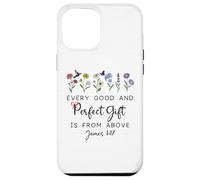 Every Good is from Above Bible God Quote James 1:17 Carcasa para iPhone 12 Pro MAX