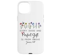 Every Good is from Above Bible God Quote James 1:17 Carcasa para iPhone 15 Plus