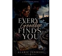 Every goodbye finds you: Sometimes Goodbye Is Only the Beginning