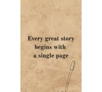 Every Great Story Begins With A Single Page: Motivational Notebook