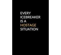 Every icebreaker is a hostage situation: A Funny Sarcastic Office Notebook for Introverts, Coworkers, and Surviving Meetings - The Perfect White Elephant Gift