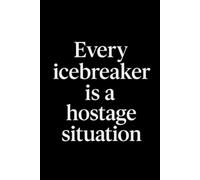 Every icebreaker is a hostage situation: A Funny Sarcastic Office Notebook for Introverts, Coworkers, and Surviving Meetings - The Perfect White Elephant Gift