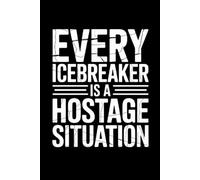 Every icebreaker is a hostage situation: A Funny Sarcastic Office Notebook for Introverts, Coworkers, and Surviving Meetings - The Perfect White Elephant Gift