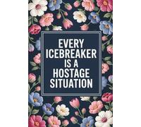Every icebreaker is a hostage situation: A Funny Sarcastic Office Notebook for Introverts, Coworkers, and Surviving Meetings - The Perfect White Elephant Gift