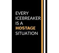 Every icebreaker is a hostage situation: A Funny Sarcastic Office Notebook for Introverts, Coworkers, and Surviving Meetings - The Perfect White Elephant Gift