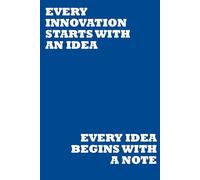 Every Innovation Starts With An Idea Every Idea Begins With A Note: Positive Affirmation, Motivational and Inspirational Notebook