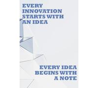 Every Innovation Starts With An Idea Every Idea Begins With A Note: Positive Affirmation, Motivational and Inspirational Notebook