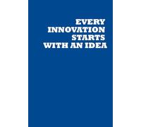 Every Innovation Starts With An Idea: Positive Affirmation, Motivational and Inspirational Notebook