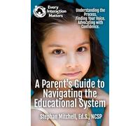 Every Interaction Matters: A Parent's Guide to Navigating the Educational System