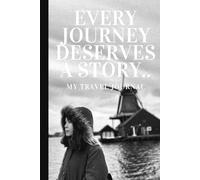 Every Journey Deserves a Story: Travel Gift Notebook Journal for friends, family and solo travellers