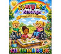 Every Kid Belongs: Celebrating Kids of All Abilities Inclusive Coloring Book for Children