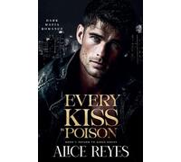 Every Kiss is Poison: Dark Mafia Romance: 1 (Poison to Ashes)