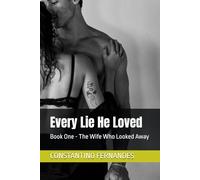 Every Lie He Loved: Book One - The Wife Who Looked Away