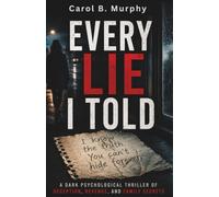 EVERY LIE I TOLD: A Dark Psychological Thriller of Deception, Revenge, and Family Secrets (The Midnight Secrets Collection: Standalone Psychological ... Dark Secrets and Unforgettable Endings)