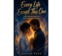Every Life Except This One (The Life You Didn't Choose)