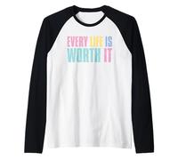 Every Life Is Worth It Emotional Wellness Health Awareness Camiseta Manga Raglan