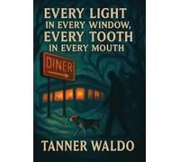 Every Light in Every Window, Every Tooth in Every Mouth