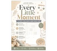 Every Little Moment: A First-Time Mom's Baby Daily Log: 100 Days of Feeding, Sleep, Diapers & Precious Memories