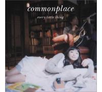 EVERY LITTLE THING - Commonplace(Regular Edition)