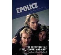Every Little Thing: The Adventures of Sting, Stewart and Andy
