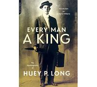 Every Man A King: The Autobiography Of Huey P. Long