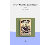 Every Man His Own Doctor (Classic Books)
