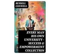 Every Man His Own University - Success & Empowerment Collection (e